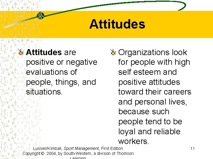 Attitudes are positive or negative evaluations of people, things, and situations. Organizations look for