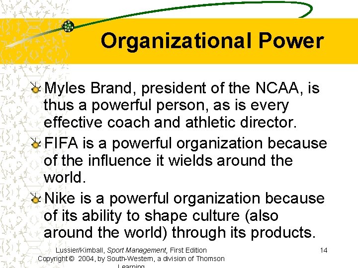Organizational Power Myles Brand, president of the NCAA, is thus a powerful person, as
