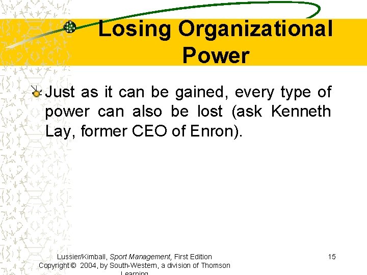 Losing Organizational Power Just as it can be gained, every type of power can