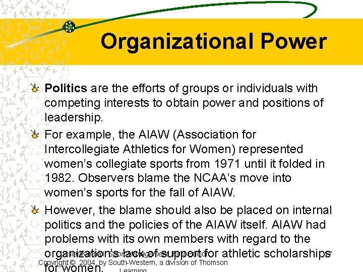 Organizational Power Politics are the efforts of groups or individuals with competing interests to