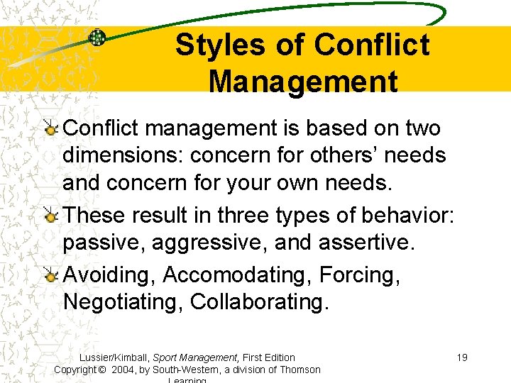 Styles of Conflict Management Conflict management is based on two dimensions: concern for others’