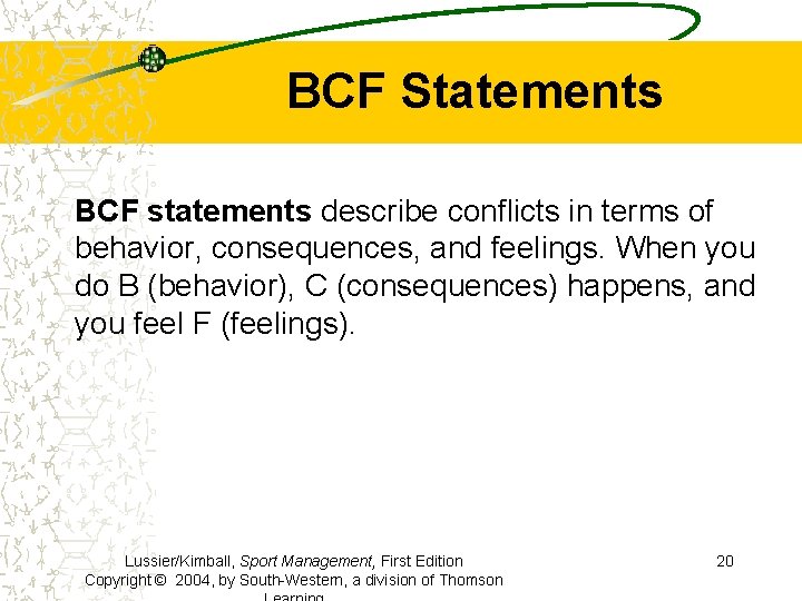 BCF Statements BCF statements describe conflicts in terms of behavior, consequences, and feelings. When