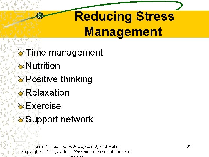 Reducing Stress Management Time management Nutrition Positive thinking Relaxation Exercise Support network Lussier/Kimball, Sport