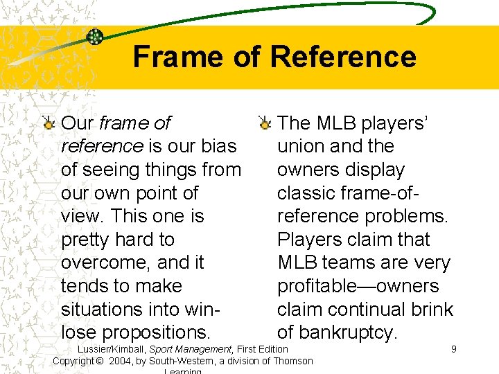 Frame of Reference Our frame of reference is our bias of seeing things from