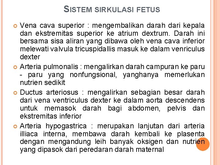 SISTEM SIRKULASI FETUS Vena cava superior : mengembalikan darah dari kepala dan ekstremitas superior