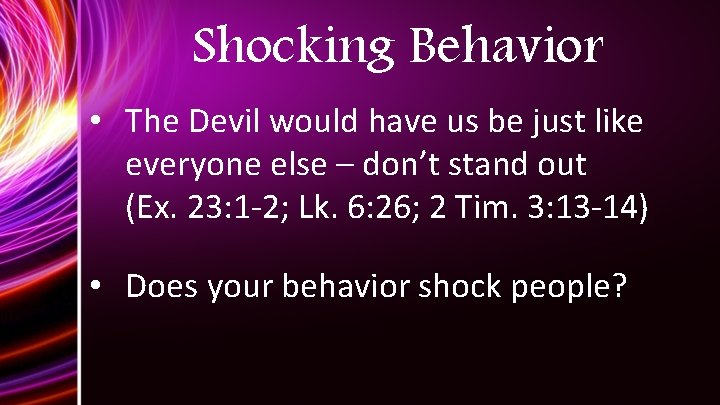 Shocking Behavior • The Devil would have us be just like everyone else –