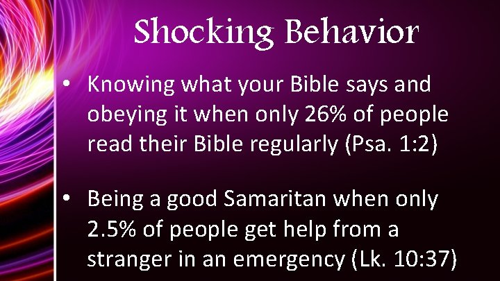 Shocking Behavior • Knowing what your Bible says and obeying it when only 26%