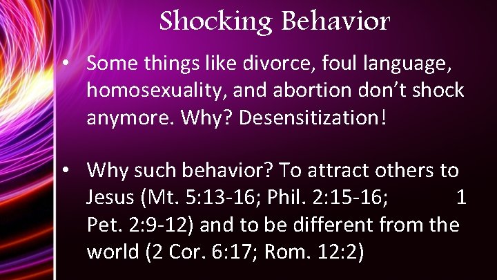Shocking Behavior • Some things like divorce, foul language, homosexuality, and abortion don’t shock