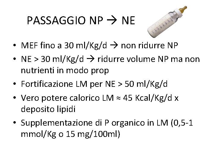 PASSAGGIO NP NE • MEF fino a 30 ml/Kg/d non ridurre NP • NE