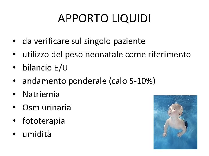 APPORTO LIQUIDI • • da verificare sul singolo paziente utilizzo del peso neonatale come