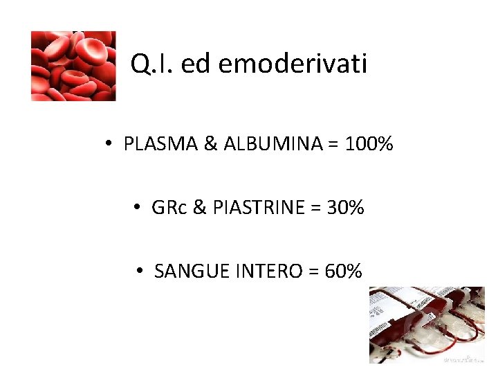 Q. I. ed emoderivati • PLASMA & ALBUMINA = 100% • GRc & PIASTRINE