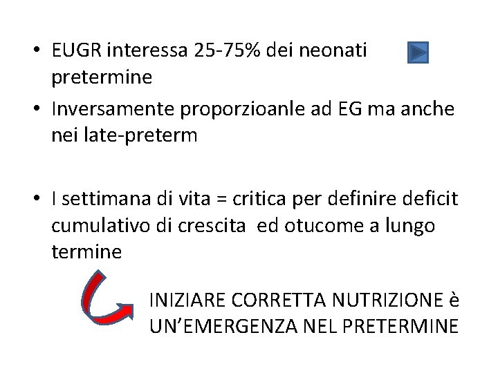  • EUGR interessa 25 -75% dei neonati pretermine • Inversamente proporzioanle ad EG