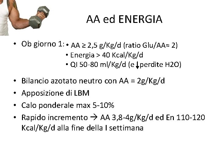 AA ed ENERGIA • Ob giorno 1: • AA ≥ 2, 5 g/Kg/d (ratio