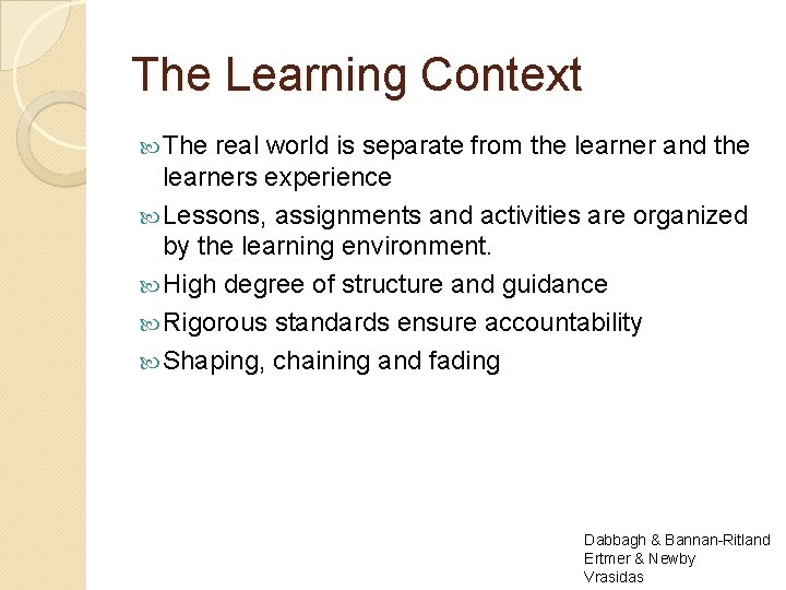 The Learning Context The real world is separate from the learner and the learners