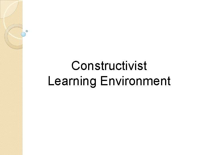 Constructivist Learning Environment 