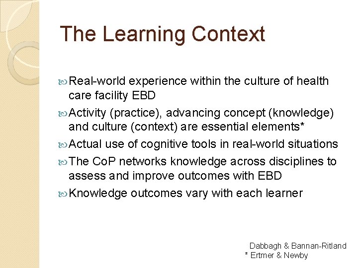 The Learning Context Real-world experience within the culture of health care facility EBD Activity