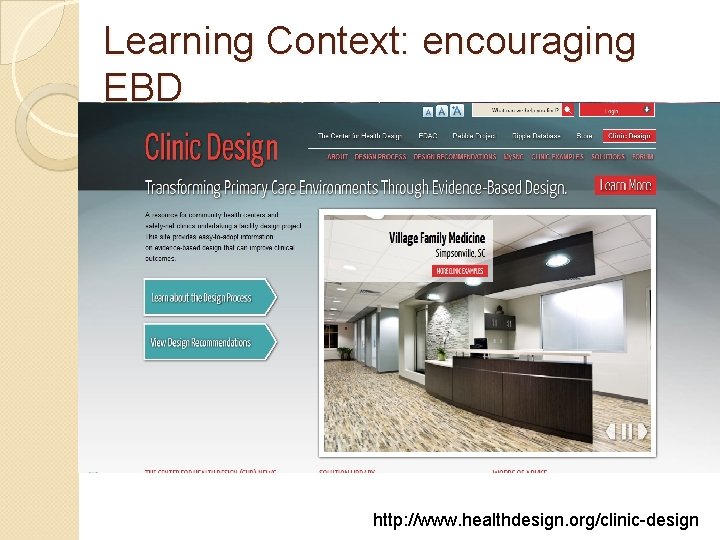 Learning Context: encouraging EBD http: //www. healthdesign. org/clinic-design 