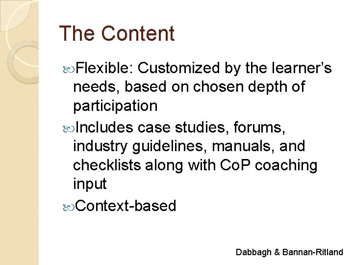 The Content Flexible: Customized by the learner’s needs, based on chosen depth of participation