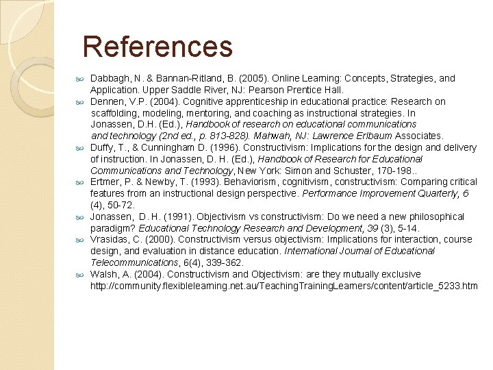 References Dabbagh, N. & Bannan-Ritland, B. (2005). Online Learning: Concepts, Strategies, and Application. Upper