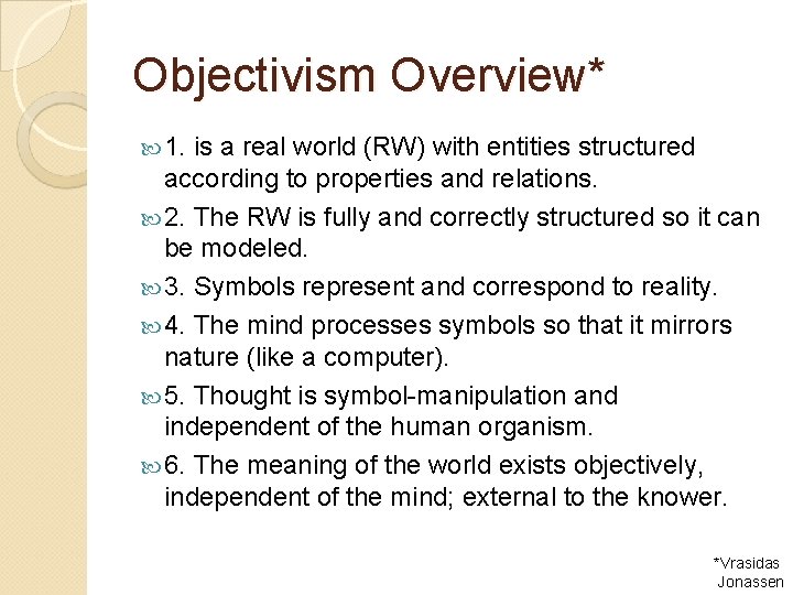 Objectivism Overview* 1. is a real world (RW) with entities structured according to properties