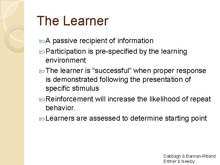 The Learner A passive recipient of information Participation is pre-specified by the learning environment