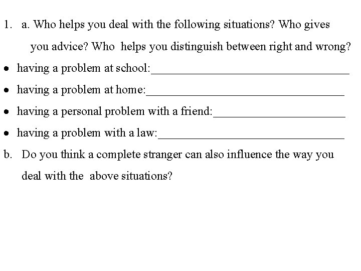 1. a. Who helps you deal with the following situations? Who gives you advice?