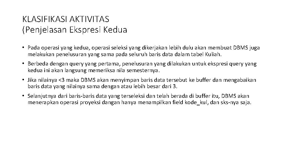 KLASIFIKASI AKTIVITAS (Penjelasan Ekspresi Kedua • Pada operasi yang kedua, operasi seleksi yang dikerjakan