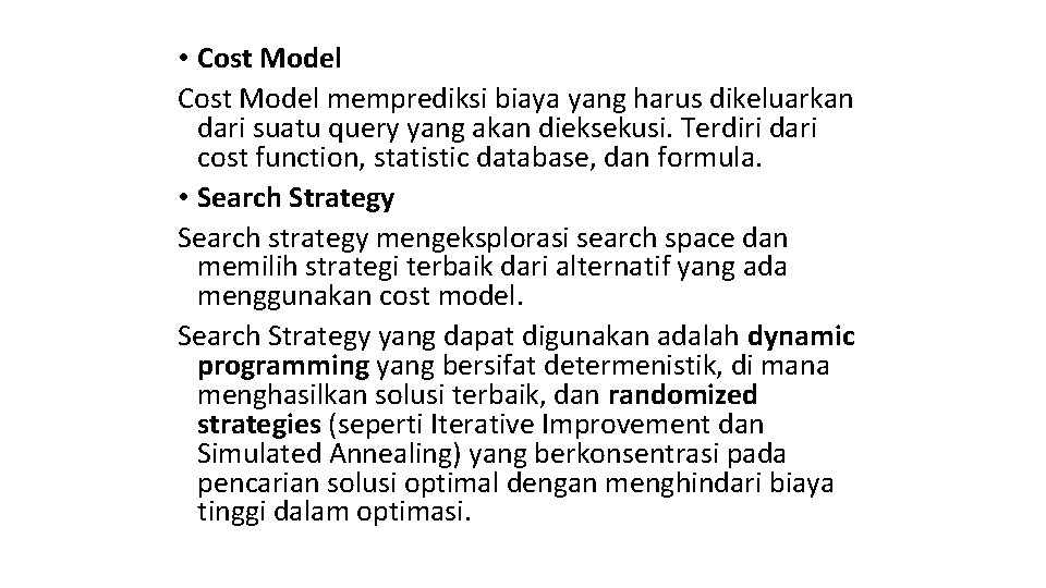  • Cost Model memprediksi biaya yang harus dikeluarkan dari suatu query yang akan