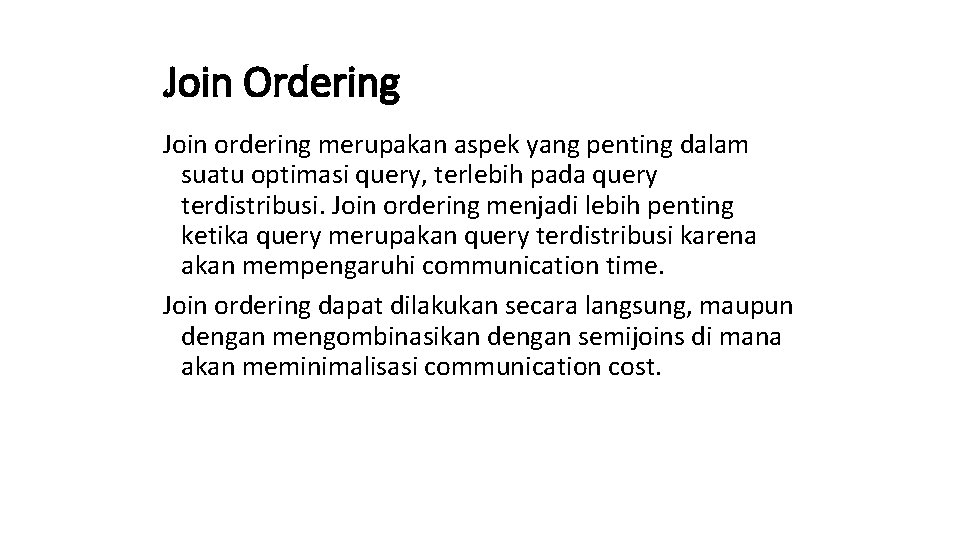 Join Ordering Join ordering merupakan aspek yang penting dalam suatu optimasi query, terlebih pada