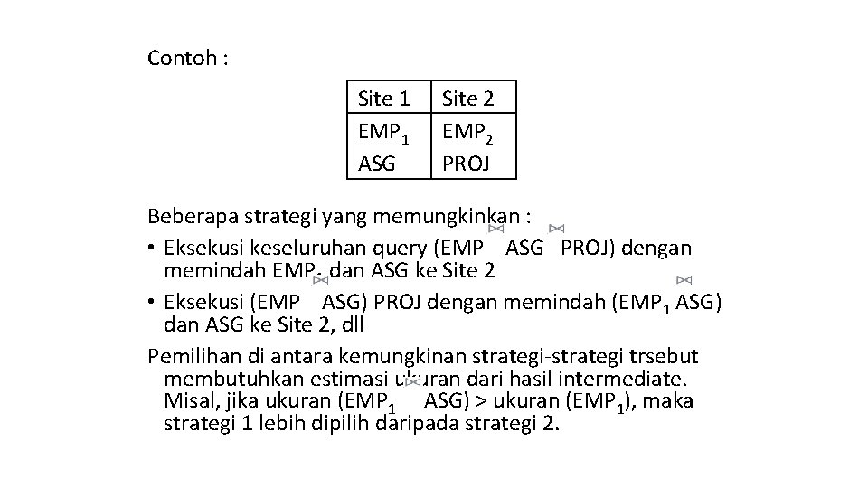 Contoh : Site 1 EMP 1 ASG Site 2 EMP 2 PROJ Beberapa strategi