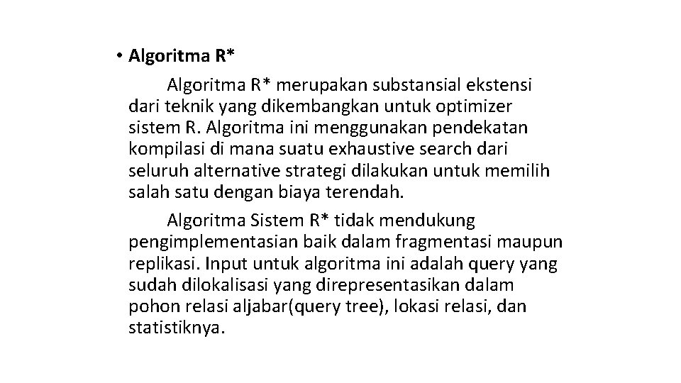  • Algoritma R* merupakan substansial ekstensi dari teknik yang dikembangkan untuk optimizer sistem