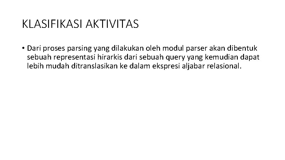 KLASIFIKASI AKTIVITAS • Dari proses parsing yang dilakukan oleh modul parser akan dibentuk sebuah
