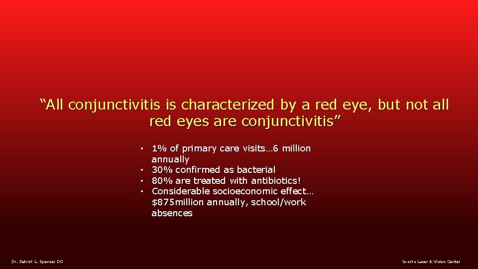 “All conjunctivitis is characterized by a red eye, but not all red eyes are