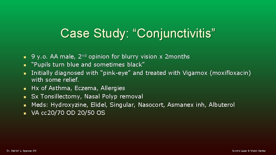 Case Study: “Conjunctivitis” n n n n 9 y. o. AA male, 2 nd