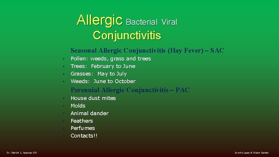 Allergic Bacterial Viral Conjunctivitis Seasonal Allergic Conjunctivitis (Hay Fever) – SAC • • Pollen: