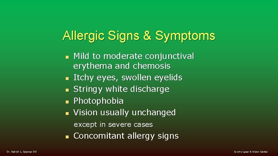 Allergic Signs & Symptoms n n n Mild to moderate conjunctival erythema and chemosis