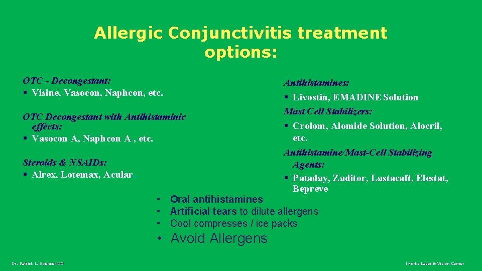 Allergic Conjunctivitis treatment options: OTC - Decongestant: § Visine, Vasocon, Naphcon, etc. OTC Decongestant
