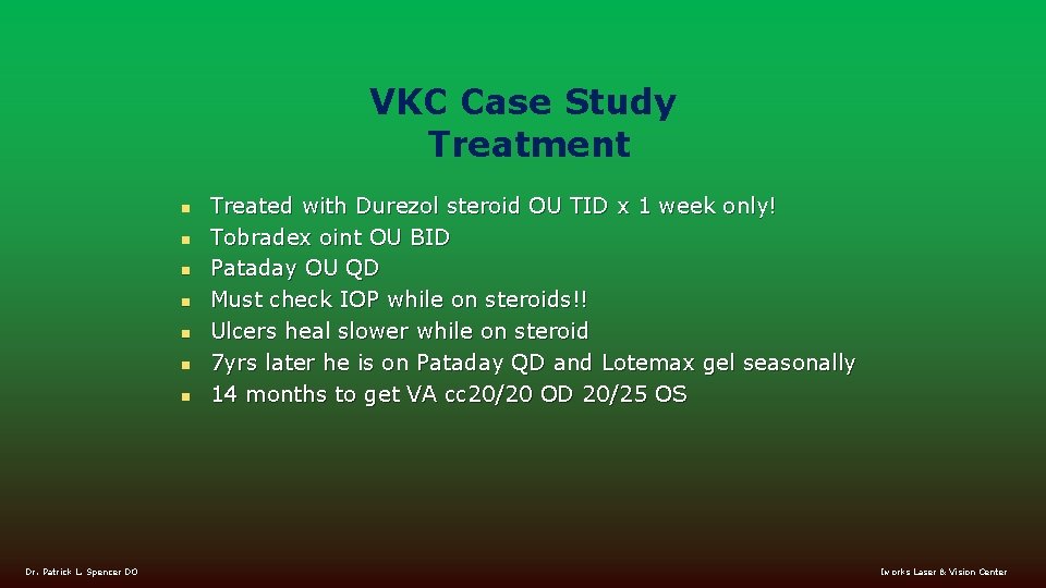 VKC Case Study Treatment n n n n Dr. Patrick L. Spencer DO Treated