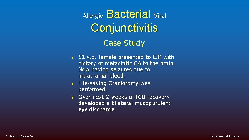 Bacterial Viral Conjunctivitis Allergic Case Study n n n Dr. Patrick L. Spencer DO
