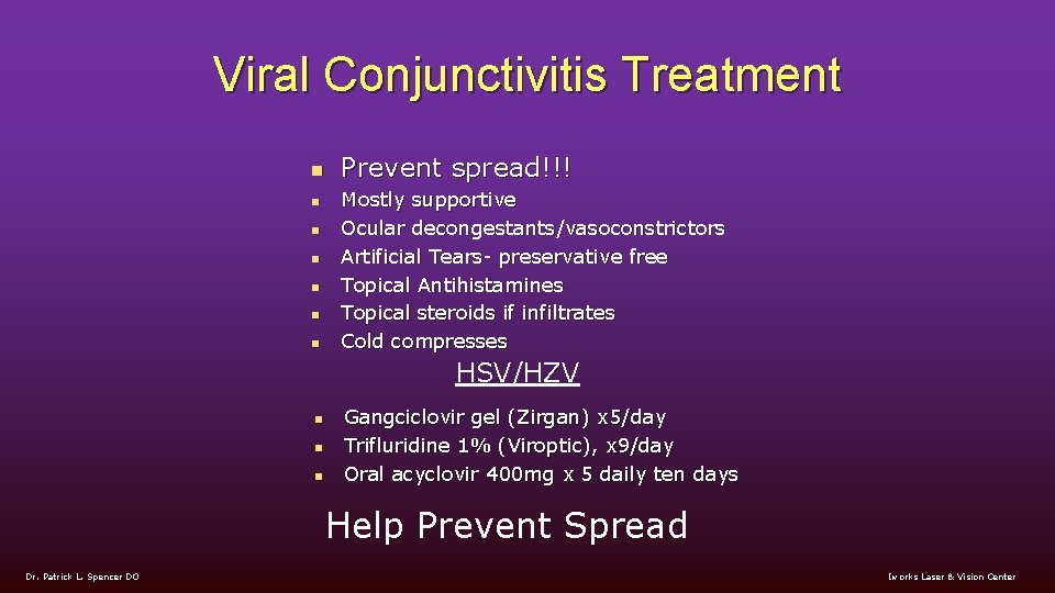 Viral Conjunctivitis Treatment n n n n Prevent spread!!! Mostly supportive Ocular decongestants/vasoconstrictors Artificial