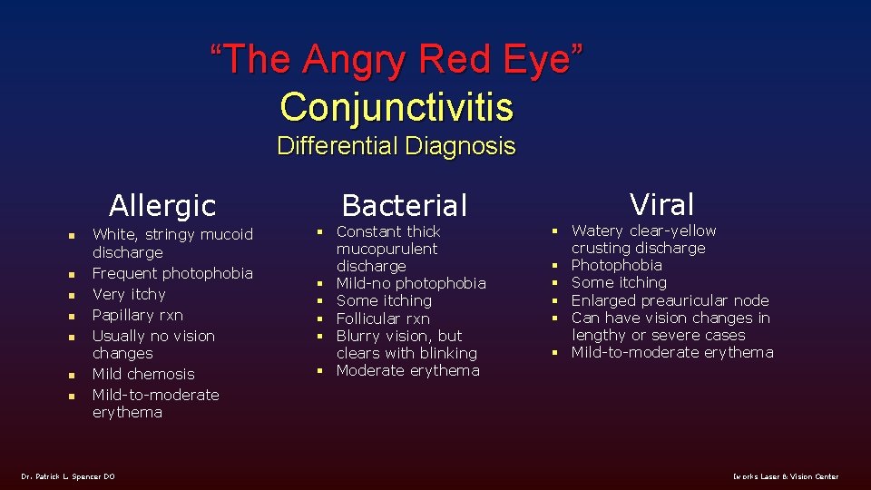 “The Angry Red Eye” Conjunctivitis Differential Diagnosis Allergic n n n n White, stringy