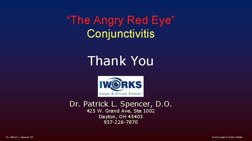 “The Angry Red Eye” Conjunctivitis Thank You Dr. Patrick L. Spencer, D. O. 425