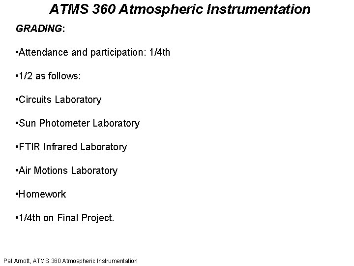 ATMS 360 Atmospheric Instrumentation GRADING: • Attendance and participation: 1/4 th • 1/2 as