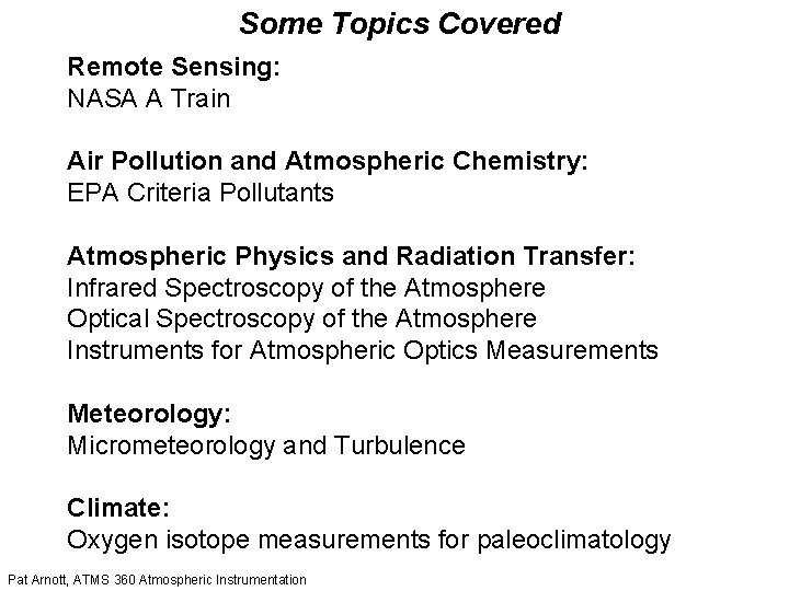 Some Topics Covered Remote Sensing: NASA A Train Air Pollution and Atmospheric Chemistry: EPA