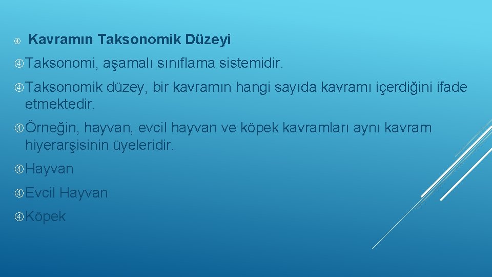  Kavramın Taksonomik Düzeyi Taksonomi, aşamalı sınıflama sistemidir. Taksonomik düzey, bir kavramın hangi sayıda