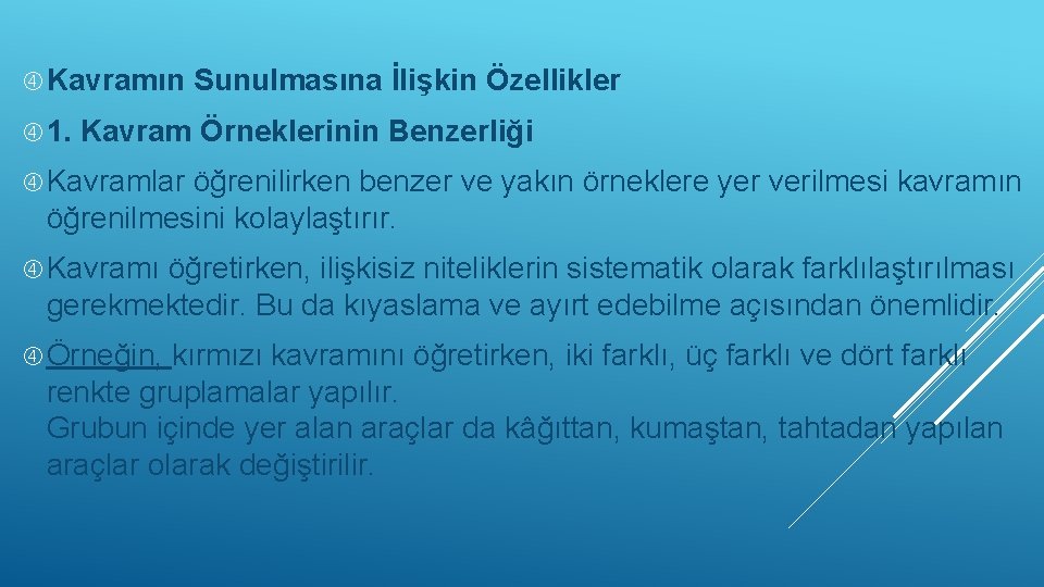  Kavramın 1. Sunulmasına İlişkin Özellikler Kavram Örneklerinin Benzerliği Kavramlar öğrenilirken benzer ve yakın