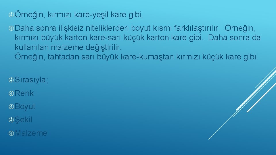  Örneğin, kırmızı kare-yeşil kare gibi, Daha sonra ilişkisiz niteliklerden boyut kısmı farklılaştırılır. Örneğin,