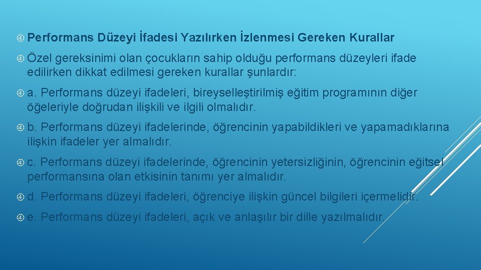  Performans Düzeyi İfadesi Yazılırken İzlenmesi Gereken Kurallar Özel gereksinimi olan çocukların sahip olduğu