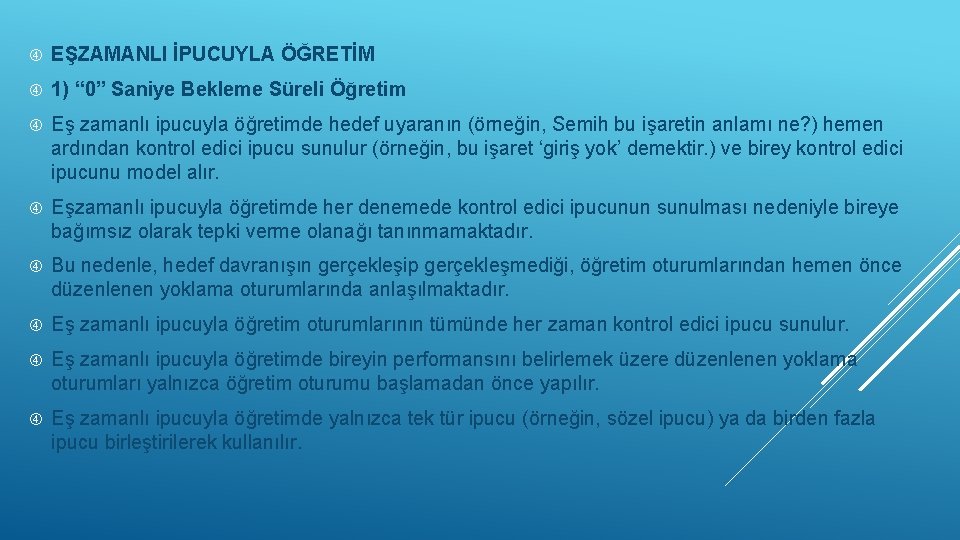  EŞZAMANLI İPUCUYLA ÖĞRETİM 1) “ 0” Saniye Bekleme Süreli Öğretim Eş zamanlı ipucuyla