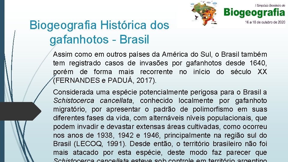 Biogeografia Histórica dos gafanhotos - Brasil Assim como em outros países da América do